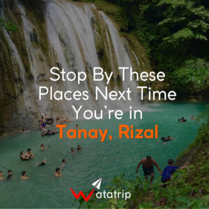Stop by these places next time you’re in Tanay, Rizal