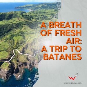 A Breath of Fresh Air: A Trip to Batanes