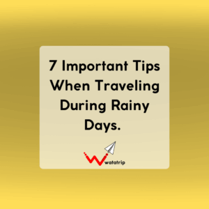 7 Important Tips When Traveling During Rainy Days