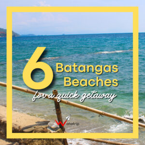 6 Beaches in Batangas for a Quick Getaway