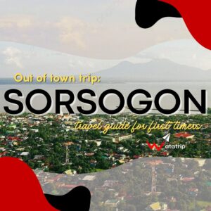 Out of Town Trip: A Guide For First-Time Travelers to Sorsogon