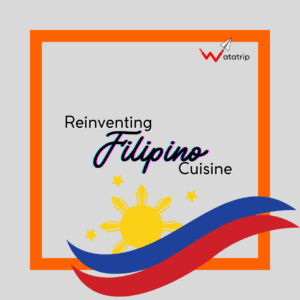 Reinventing Pinoy Cuisine:5 Restaurants Offering Filipino Food with a Twist