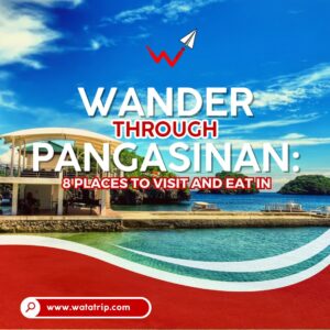 Wander Through Pangasinan: 8 Places to Visit and Eat In