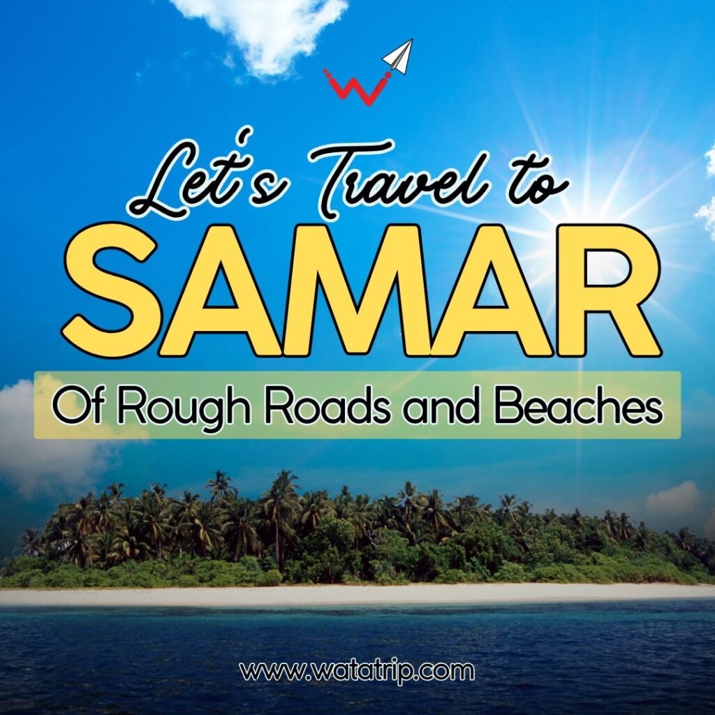 Of Rough Roads and Beaches: Let’s Travel to Samar