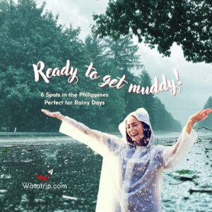 Ready to Get Muddy! 6 Spots in the Philippines Perfect for Rainy Days