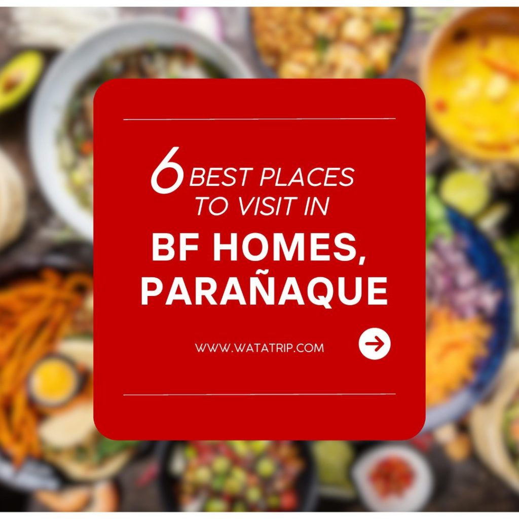 Watatrip 6 of the Best Places to Visit in BF Homes, Paranaque 01