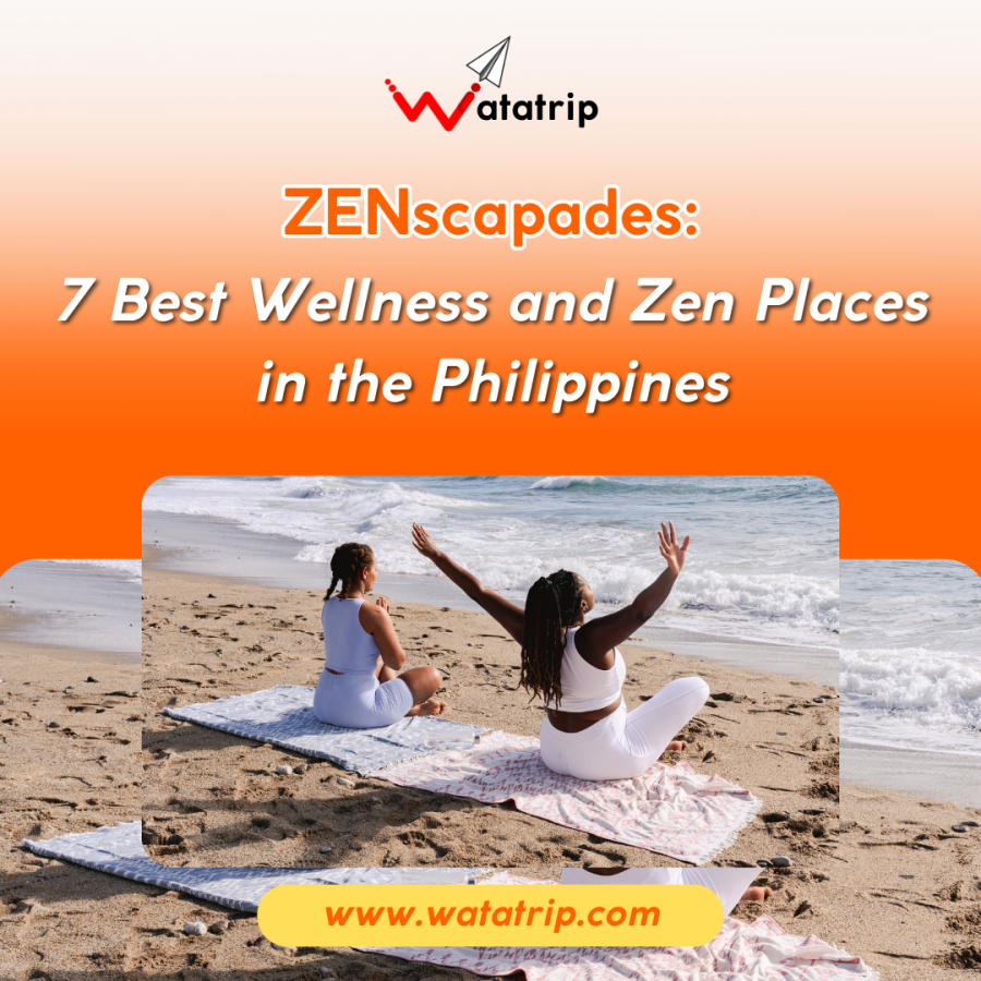 ZENscapades: 7 Best Wellness and Zen Places in the Philippines